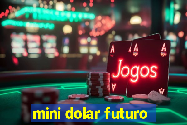 mini dolar futuro