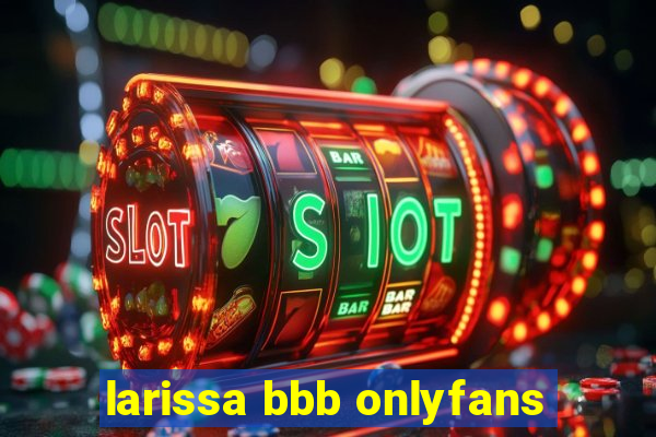 larissa bbb onlyfans