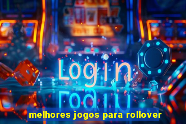 melhores jogos para rollover