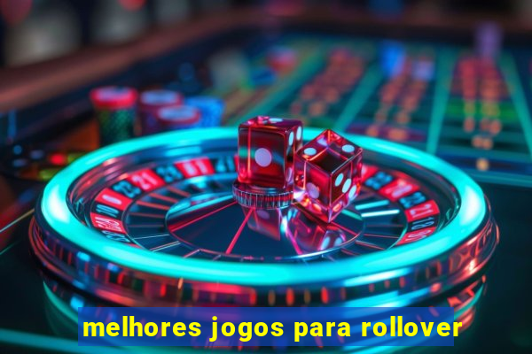 melhores jogos para rollover