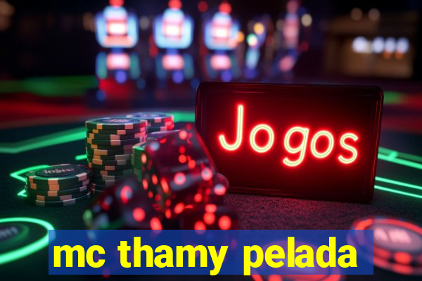 mc thamy pelada