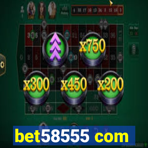 bet58555 com