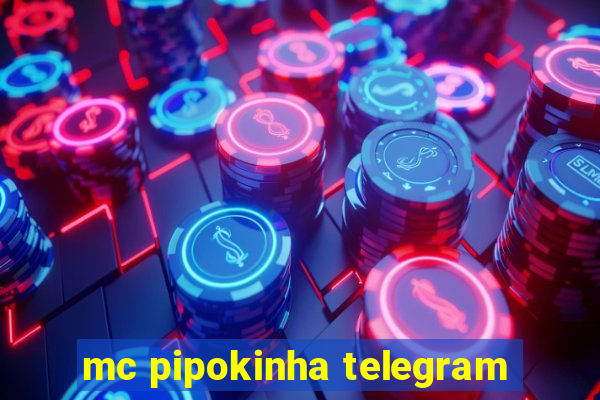 mc pipokinha telegram