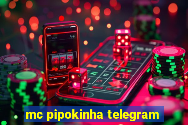 mc pipokinha telegram