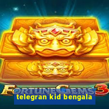 telegran kid bengala