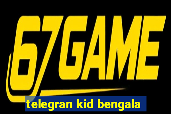 telegran kid bengala