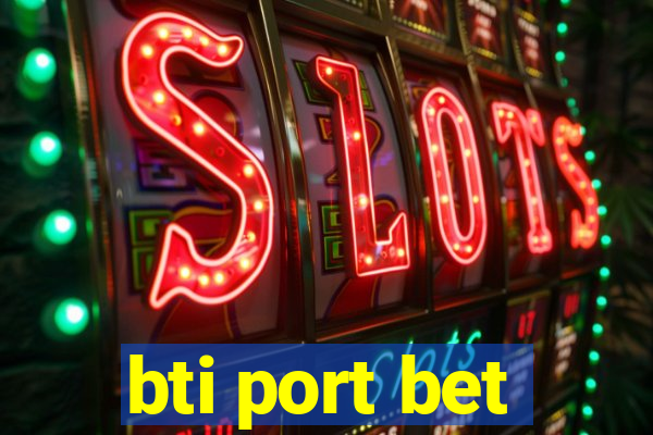 bti port bet