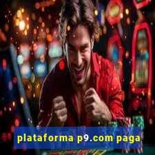 plataforma p9.com paga