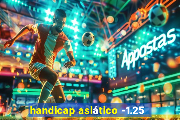 handicap asiático -1.25