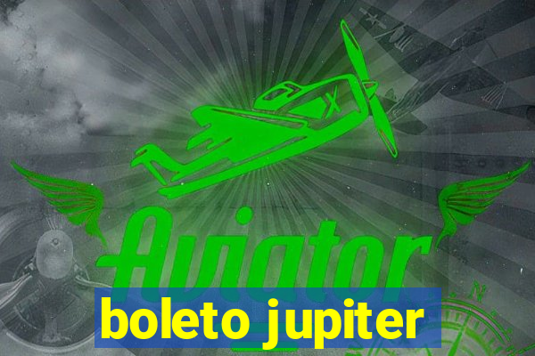 boleto jupiter