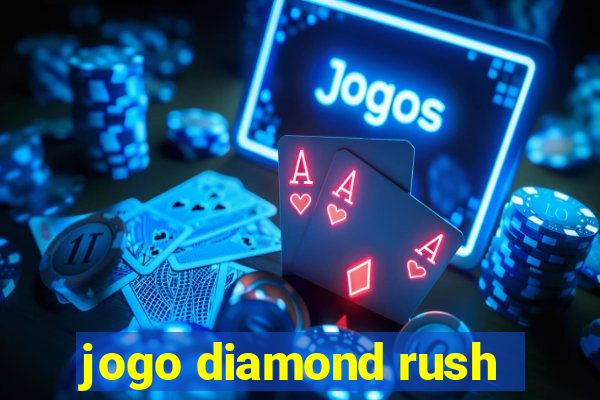 jogo diamond rush