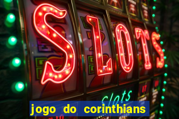 jogo do corinthians ao vivo multicanal