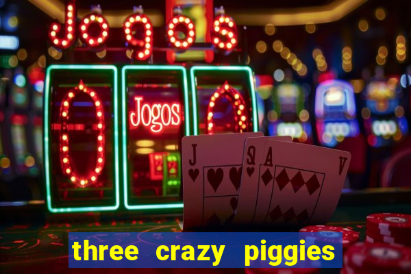 three crazy piggies onde jogar