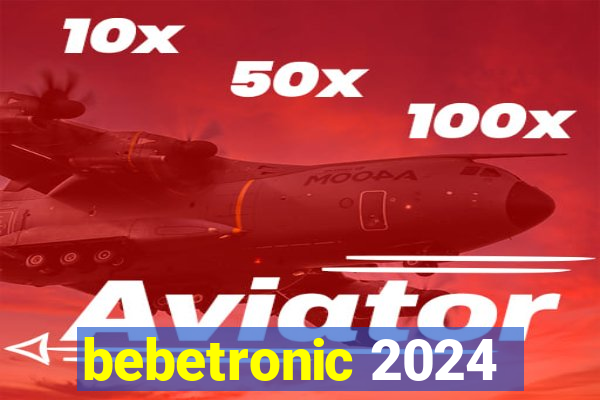 bebetronic 2024