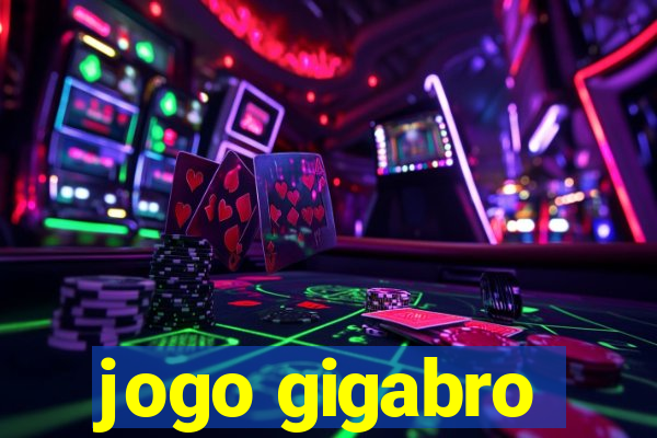 jogo gigabro