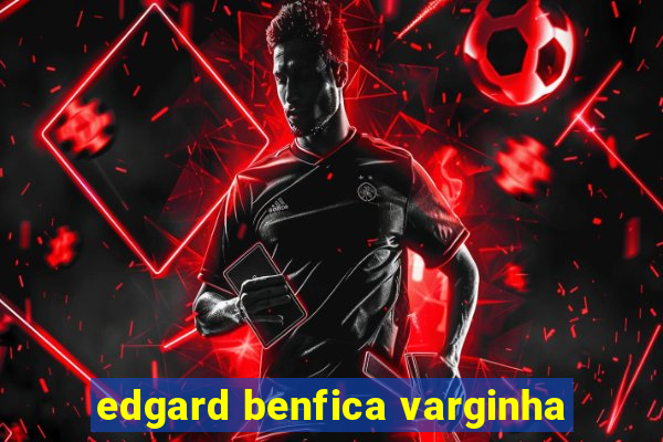 edgard benfica varginha