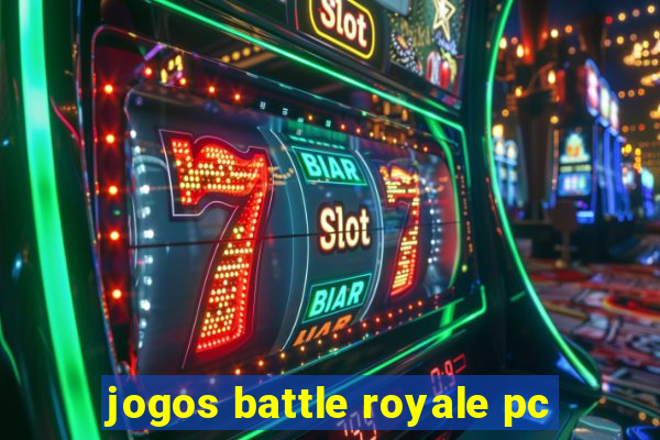 jogos battle royale pc