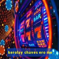 kerolay chaves ero me