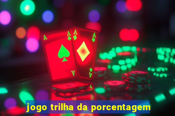 jogo trilha da porcentagem