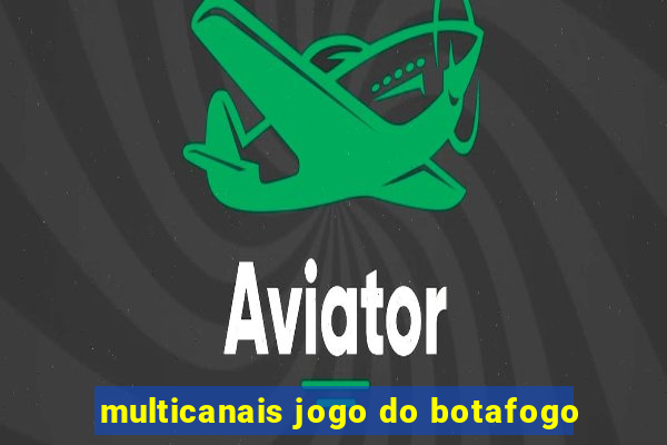 multicanais jogo do botafogo