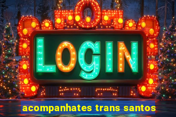 acompanhates trans santos