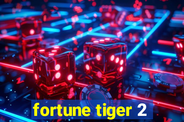 fortune tiger 2