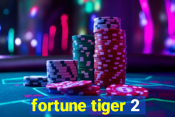 fortune tiger 2