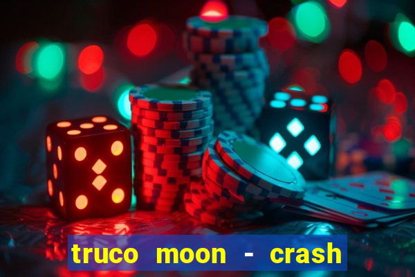 truco moon - crash & poker