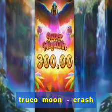 truco moon - crash & poker