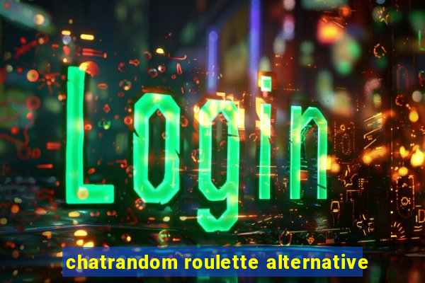 chatrandom roulette alternative