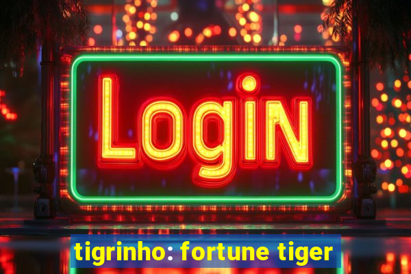 tigrinho: fortune tiger