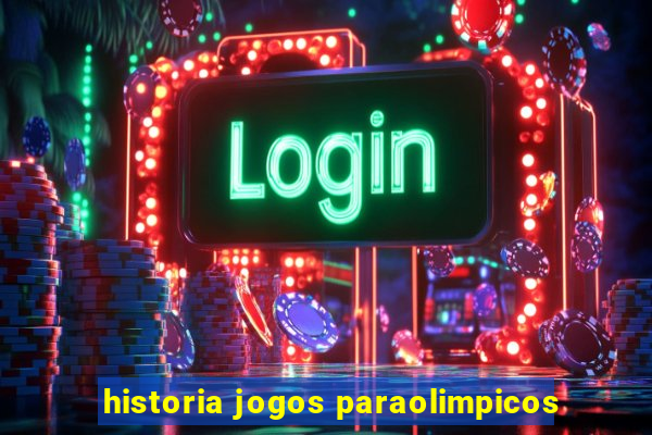 historia jogos paraolimpicos