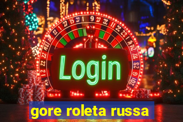 gore roleta russa