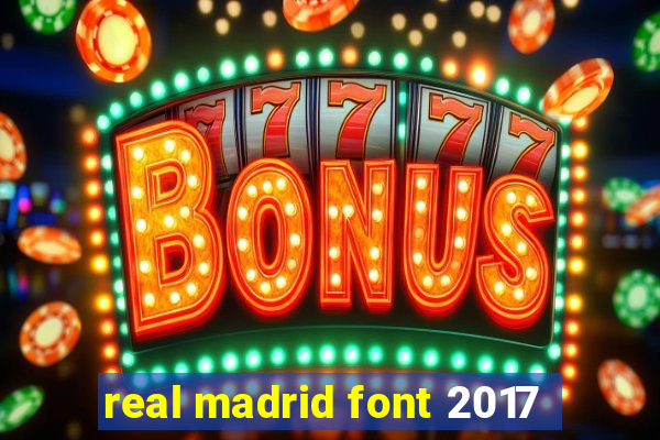 real madrid font 2017