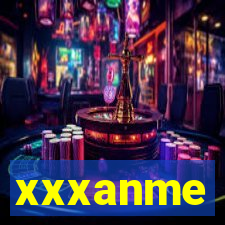 xxxanme