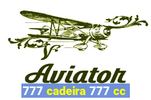 777 cadeira 777 cc