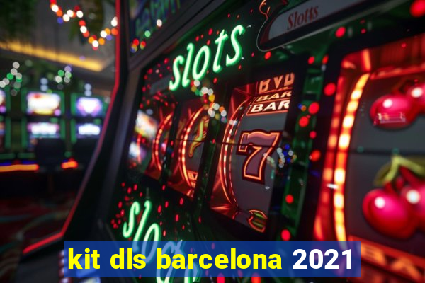 kit dls barcelona 2021