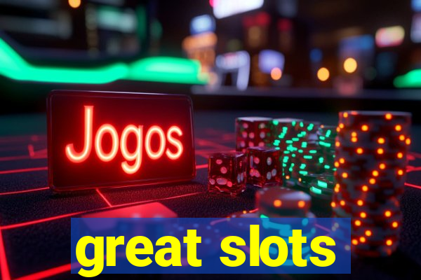 great slots