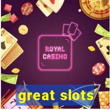 great slots