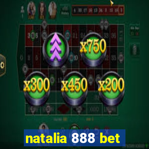 natalia 888 bet