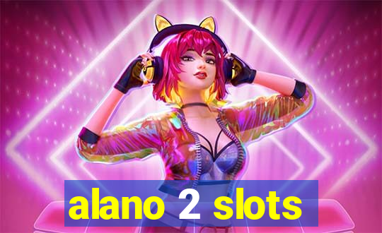 alano 2 slots