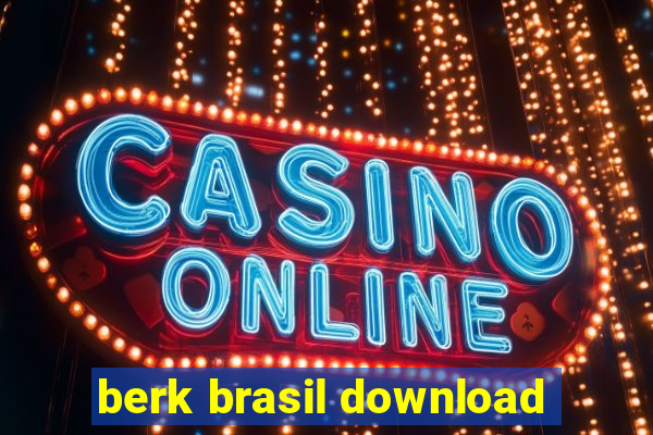 berk brasil download