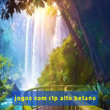 jogos com rtp alto betano