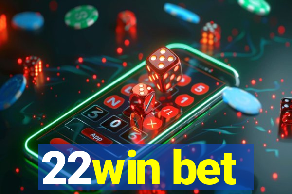 22win bet