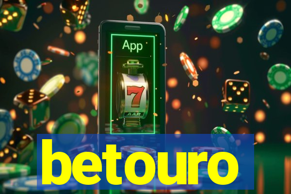 betouro