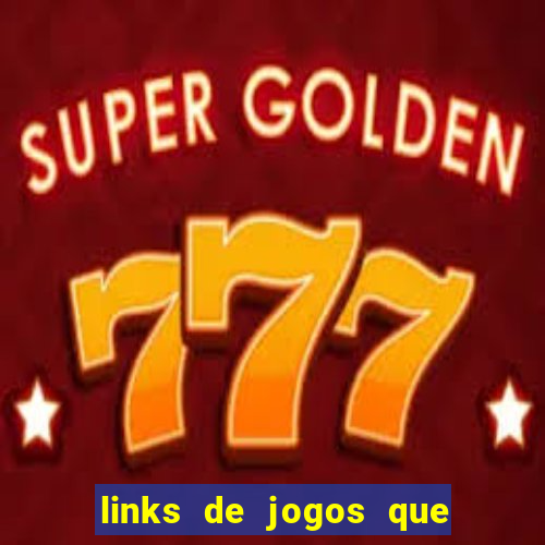 links de jogos que ganha dinheiro