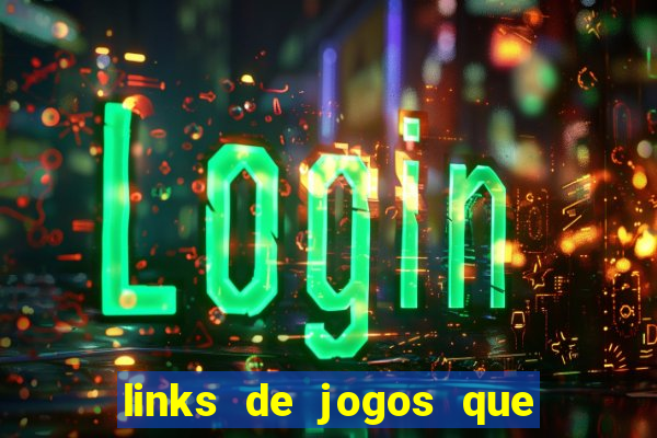 links de jogos que ganha dinheiro