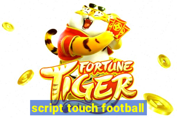 script touch football