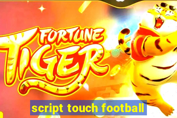 script touch football