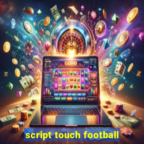 script touch football